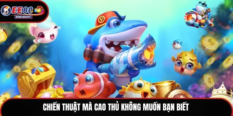 Chiến thuật mà cao thủ không muốn bạn biết