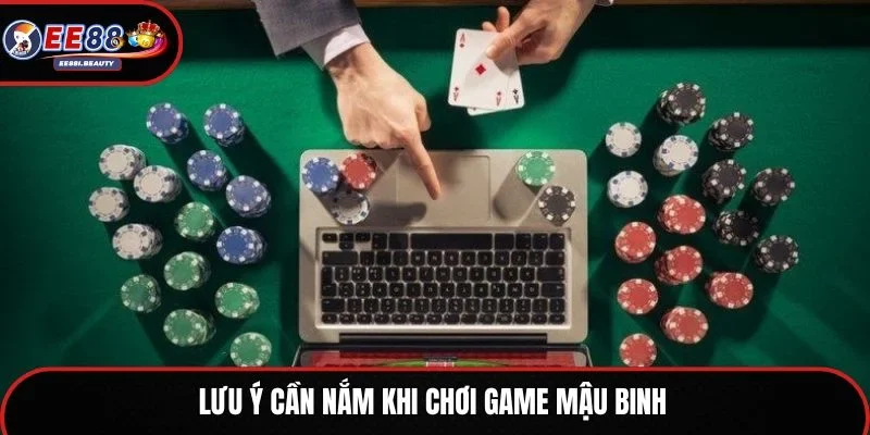 Lưu ý cần nắm khi chơi game Mậu Binh