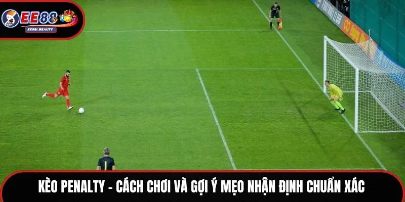 Kèo Penalty