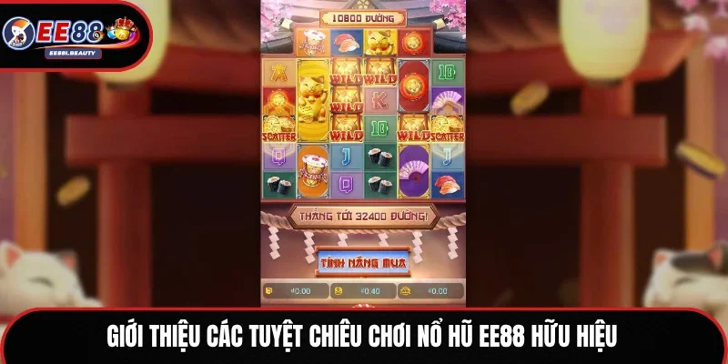 Giới thiệu các tuyệt chiêu chơi nổ hũ EE88 hữu hiệu