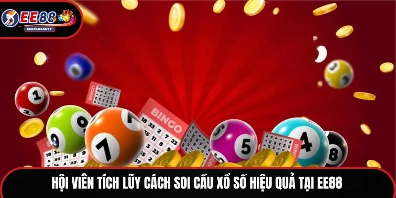 Hội viên tích lũy cách soi cầu xổ số hiệu quả tại EE88