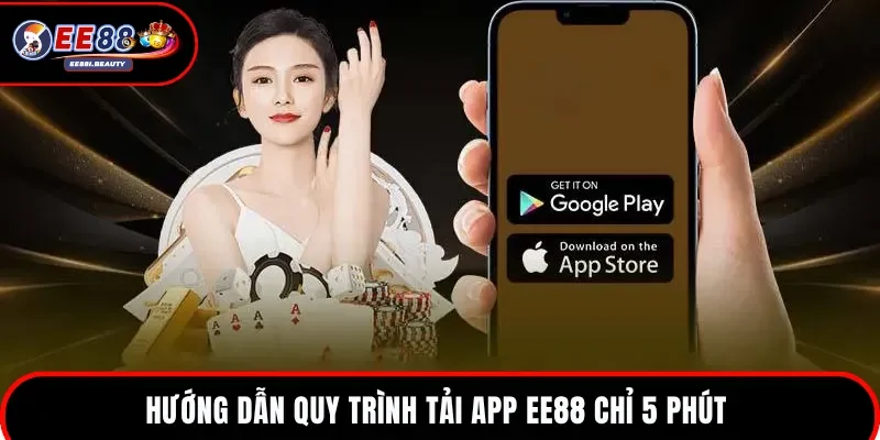 Chia sẻ quy trình tải app EE88 cho tân binh mới